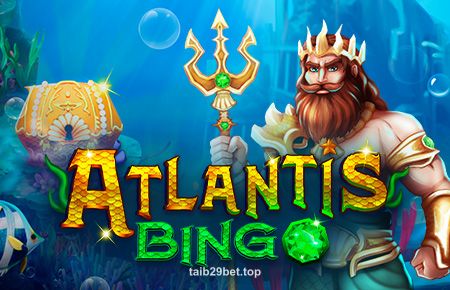Atlantis Bingo - Game Bingo nổ hũ tại taib29bet